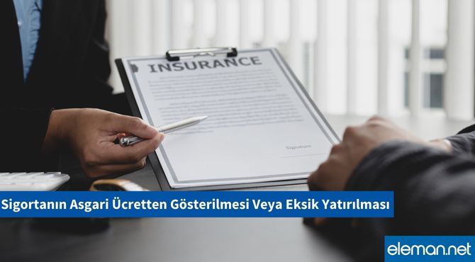 Sigortanın Asgari Ücretten Gösterilmesi, Eksik Yatırılması Durumunda Yapılması Gerekenler