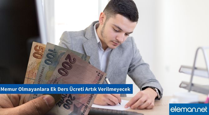 Memur Olmayanlara Ek Ders Ücreti Artık Verilmeyecek