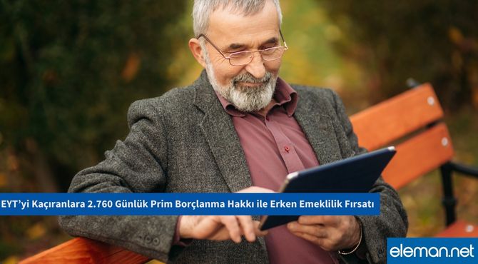 EYT’yi Kaçıranlara 2.760 Günlük Prim Borçlanma Hakkı ile Erken Emeklilik Fırsatı
