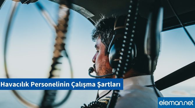Havacılık Personelinin Çalışma Şartları