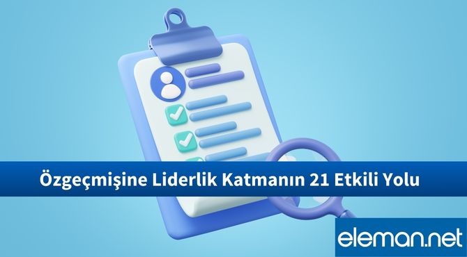 Özgeçmişine Liderlik Katmanın 21 Etkili Yolu