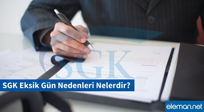 SGK Eksik Gün Nedenleri Nelerdir?