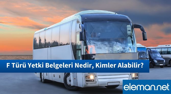 F Türü Yetki Belgeleri Nedir, Kimler Alabilir?